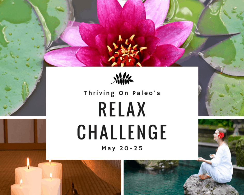 The RELAX Challenge by Thriving On Paleo - May 20-25, 2015
