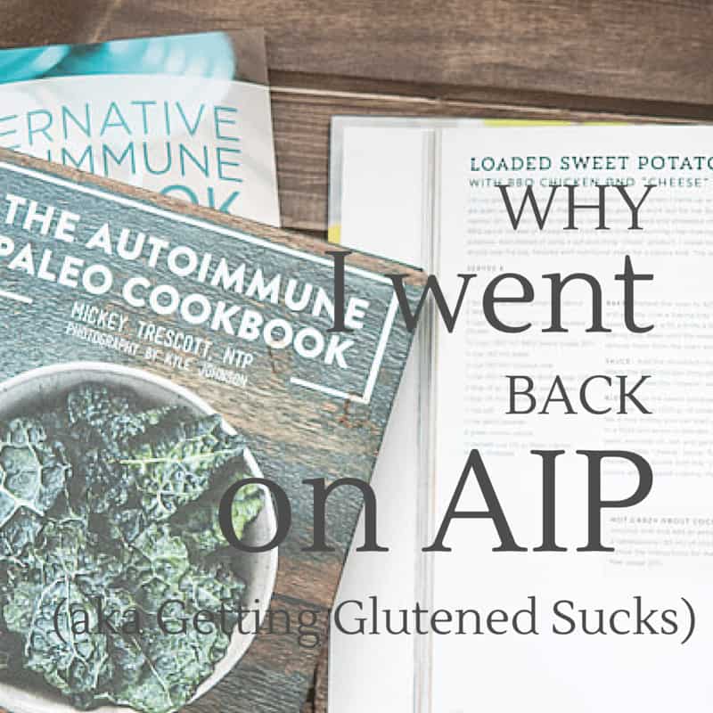 Why I did AIP Again (Aka Getting Glutened Sucks) by Thriving On Paleo