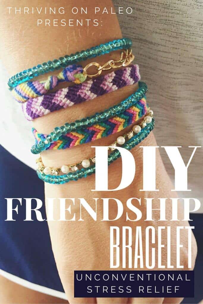 Unconventional Stress Relief technique - meditate by making friendship bracelets. Includes how-to video.