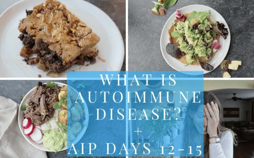 What Is Autoimmune Disease? (What I Ate Days 12-15)