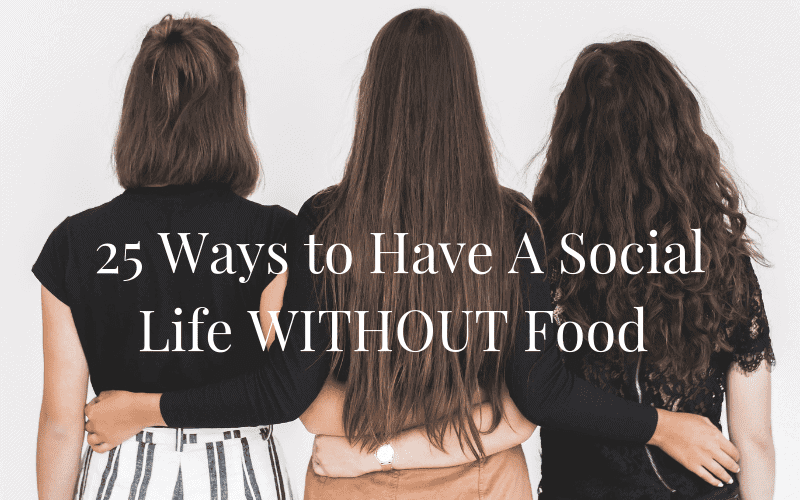 25 Ways to Have a Social Life Without Food