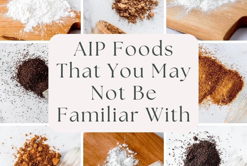 AIP FOODS THAT YOU MAY NOT BE FAMILIAR WITH