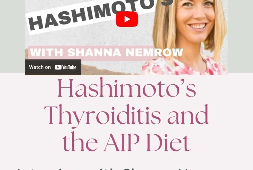 Hashimoto’s Thyroiditis and the AIP Diet – Interview with Shanna Nemrow